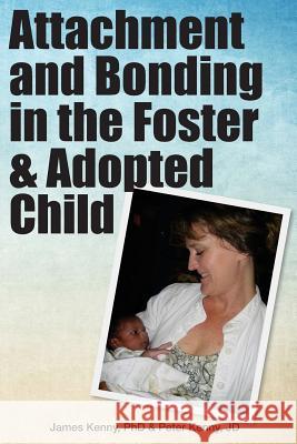 Attachment and Bonding in the Foster and Adopted Child James Kenn Peter Kenn 9780976156437 Brigittine Press - książka