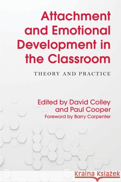 Attachment and Emotional Development in the Classroom: Theory and Practice Barry Carpenter David Colley Paul Cooper 9781785921346 Jessica Kingsley Publishers - książka