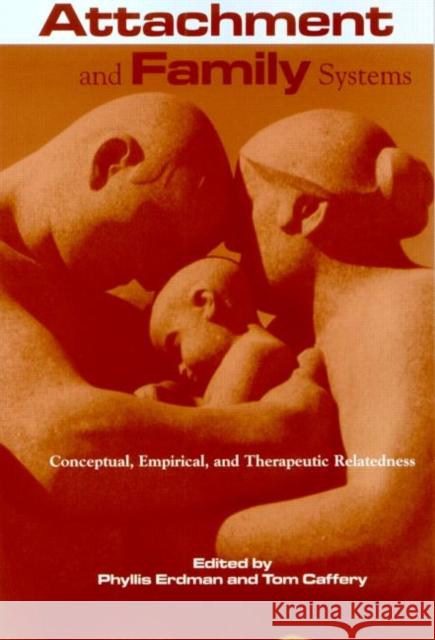 Attachment and Family Systems: Conceptual, Empirical, and Therapeutic Relatedness Carlson 9781583913512  - książka