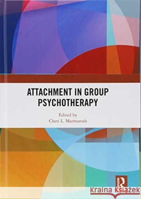 Attachment in Group Psychotherapy Cheri L. Marmarosh 9781138541429 Routledge - książka