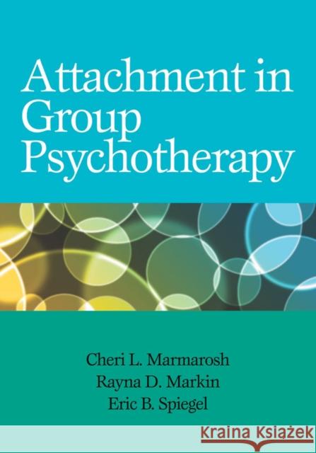 Attachment in Group Psychotherapy Cheri L. Marmarosh 9781433813214 American Psychological Association (APA) - książka