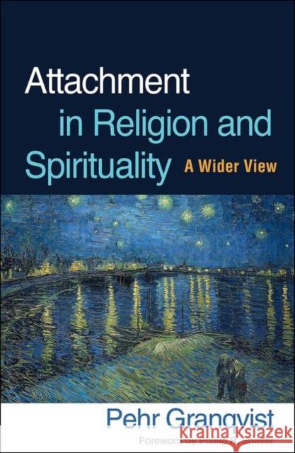 Attachment in Religion and Spirituality: A Wider View Pehr Granqvist Phillip R. Shaver 9781462542680 Guilford Publications - książka