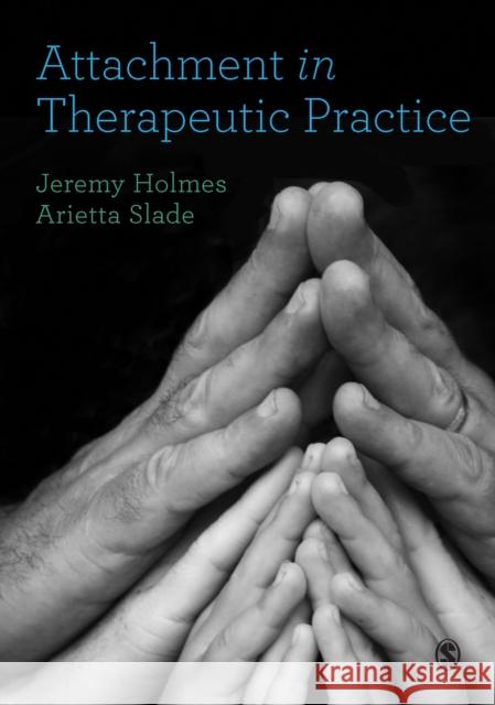 Attachment in Therapeutic Practice Jeremy Holmes Arietta Slade 9781473953284 Sage Publications Ltd - książka