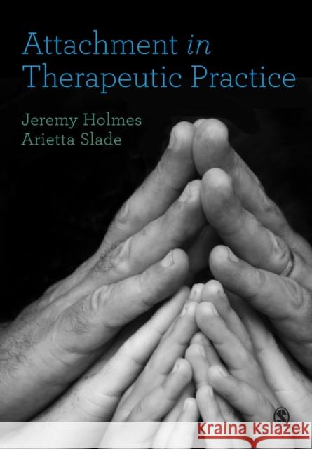 Attachment in Therapeutic Practice Jeremy Holmes Arietta Slade 9781473953291 Sage Publications Ltd - książka