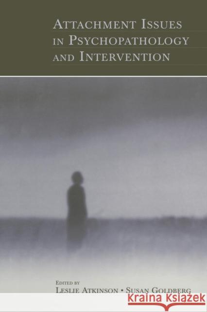 Attachment Issues in Psychopathology and Intervention Leslie Atkinson Susan Goldberg  9781138003545 Routledge - książka