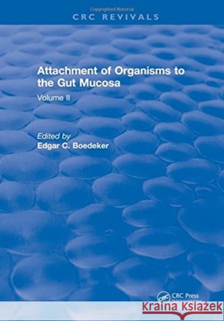 Attachment of Organisms to the Gut Mucosa: Volume II Edgar C. Boedeker   9781315890876 CRC Press - książka