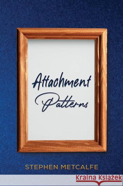 Attachment Patterns Stephen Metcalfe 9798886931822 Austin Macauley Publishers - książka