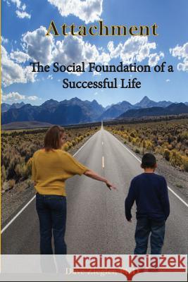 Attachment: The Social Foundation of a Successful Life Dave Ziegle 9781503060708 Createspace - książka