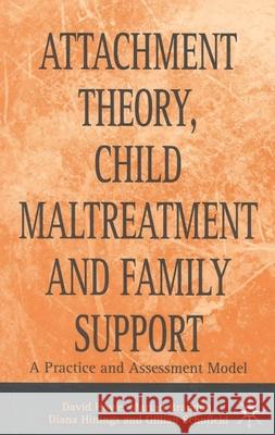 Attachment Theory, Child Maltreatment and Family Support: A Practice and Assessment Model Howe, David 9780333749784  - książka