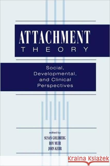 Attachment Theory: Social, Developmental, and Clinical Perspectives Goldberg, Susan 9780881633290 Analytic Press - książka