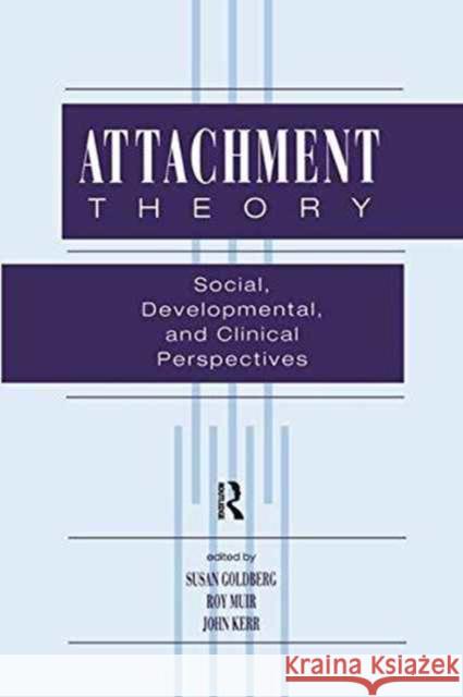 Attachment Theory: Social, Developmental, and Clinical Perspectives Susan Goldberg Roy Muir John Kerr 9781138147263 Routledge - książka