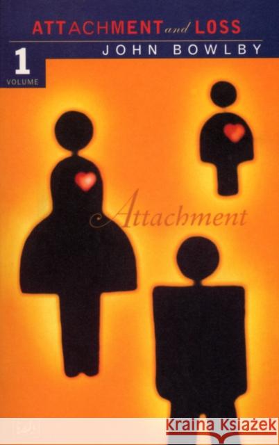 Attachment: Volume One of the Attachment and Loss Trilogy John Bowlby 9780712674713 Vintage - książka