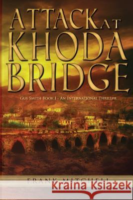 Attack at Khoda Bridge Frank Mitchell 9780996368988 Story Merchant - książka