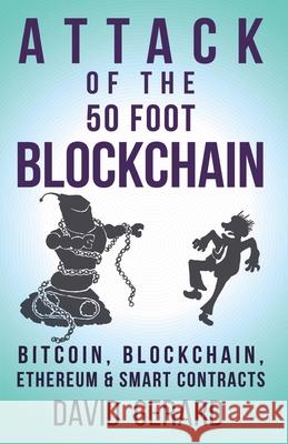 Attack of the 50 Foot Blockchain: Bitcoin, Blockchain, Ethereum & Smart Contracts David Gerard Karen Boyd Ben Gutzler 9781974000067 Createspace Independent Publishing Platform - książka