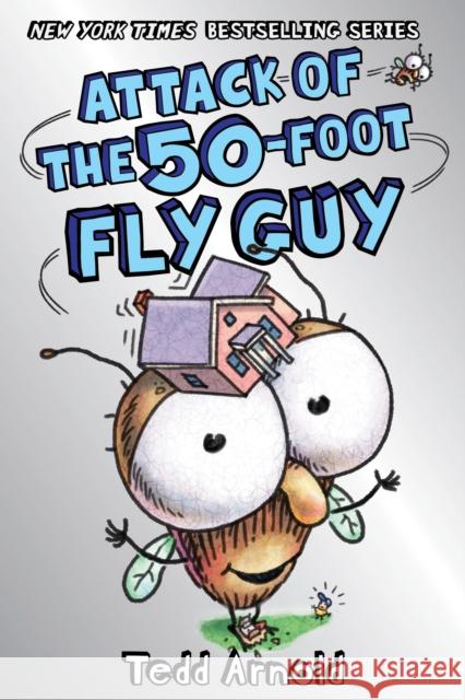 Attack of the 50-Foot Fly Guy! (Fly Guy #19): Volume 19 Arnold, Tedd 9781338566260 Cartwheel Books - książka