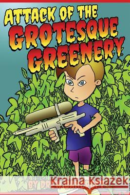 Attack of The Grotesque Greenery: Dr. Krankyvine's Experiment #1 featuring Sammy and Little M Drew Bancroft 9781537208046 Createspace Independent Publishing Platform - książka