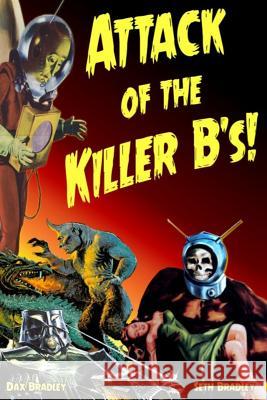 Attack of the Killer B's!: Your Guide to the Best of the Worst Films Ever Made Bradley, Seth 9781534747180 Createspace Independent Publishing Platform - książka