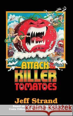 Attack of the Killer Tomatoes: The Novelization Jeff Strand 9781959205678 Encyclopocalypse Publications - książka