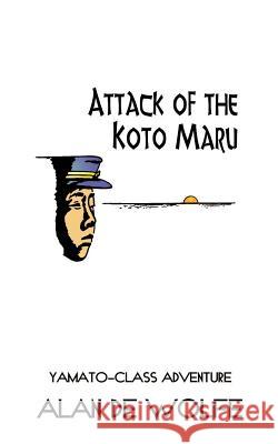 Attack of the Koto Maru Alan d 9780759628311 Authorhouse - książka