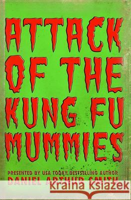 Attack of the Kung Fu Mummies Daniel Arthur Smith 9781726780285 Independently Published - książka