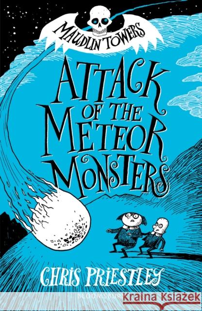 Attack of the Meteor Monsters Chris Priestley   9781408873120 Bloomsbury Publishing PLC - książka