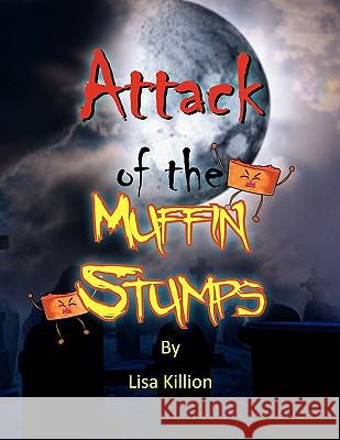 Attack of the Muffin Stumps Lisa Killion 9781441562777 Xlibris Corporation - książka