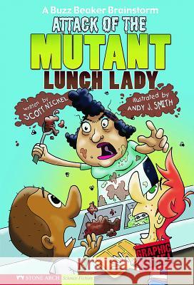 Attack of the Mutant Lunch Lady Scott Nickel Andy J. Smith 9781434205018 Stone Arch Books - książka