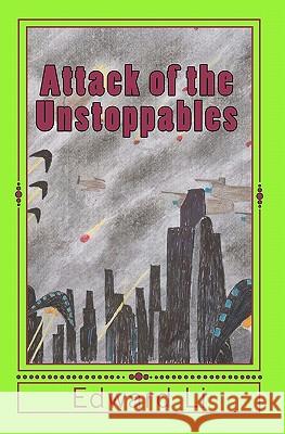 Attack of the unstoppables Li, Cathy 9781456448110 Createspace - książka