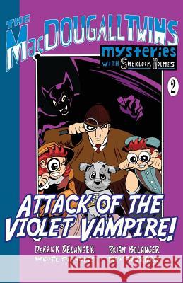 Attack of the Violet Vampire! - The Macdougall Twins with Sherlock Holmes: Book 2 Derrick Belanger 9781780927671 MX Publishing - książka