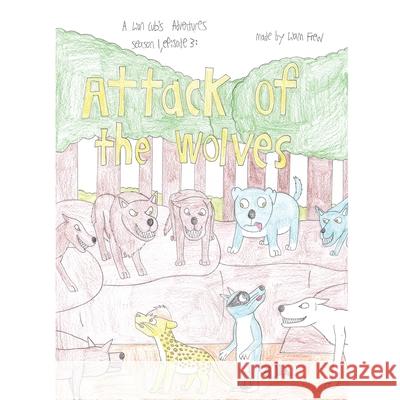 Attack of the Wolves: A Lion Cub's Adventures Season 1, Episode 3: Liam Frew 9781663212481 iUniverse - książka