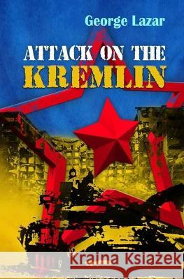 Attack on the Kremlin George Lazar 9798353837473 Independently Published - książka