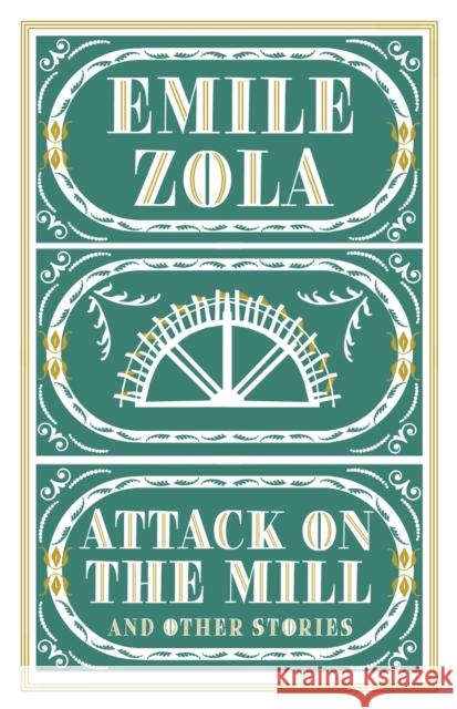 Attack on the Mill and Other Stories Zola, Emile 9781847496973 Alma Books Ltd - książka