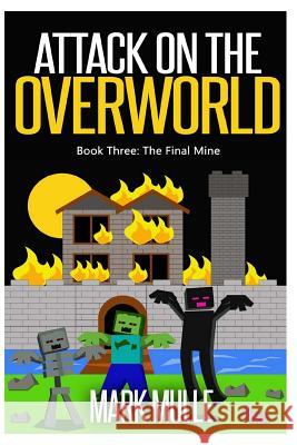 Attack on the Overworld, Book Three: The Final Mine Mark Mulle 9781511520102 Createspace - książka