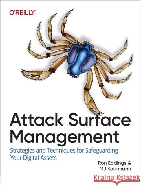 Attack Surface Management: Strategies and Techniques for Safeguarding Your Digital Assets Mj Kaufmann 9781098165086 O'Reilly Media - książka