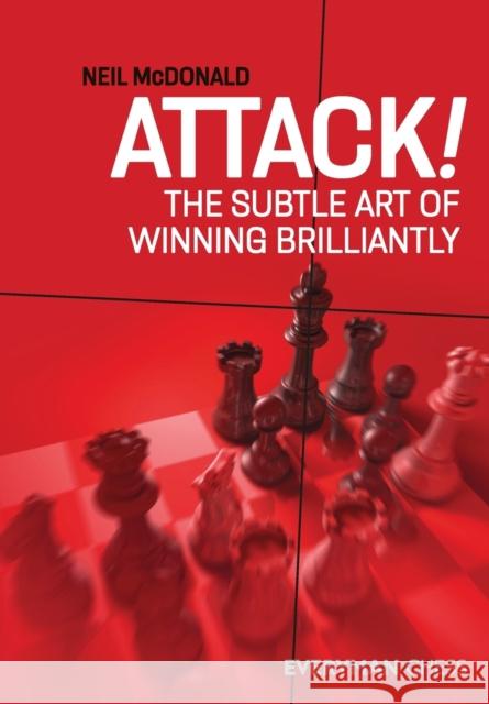 Attack!: The Subtle Art of Winning Brilliantly Neil McDonald 9781781945674 Everyman Chess - książka