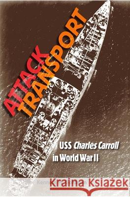 Attack Transport: USS Charles Carroll in World War II Goldman, Kenneth H. 9780813032740 University Press of Florida - książka