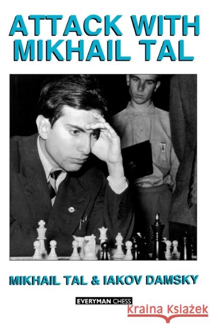 Attack with Mikhail Tal Iakov Damsky 9781857440430 Everyman Chess - książka