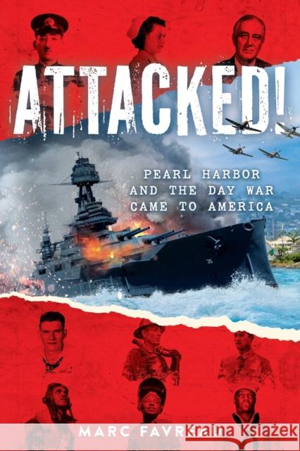 Attacked!: Pearl Harbor and the Day War Came to America Marc Favreau 9780316592093 Little, Brown Books for Young Readers - książka