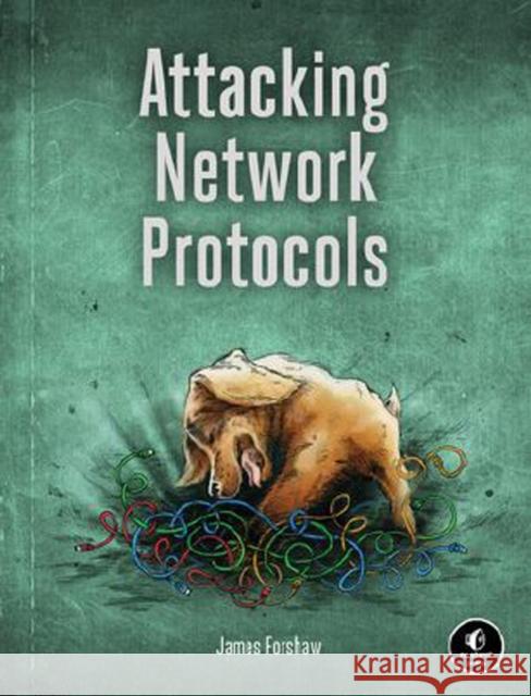 Attacking Network Protocols James Forshaw 9781593277505 John Wiley & Sons - książka