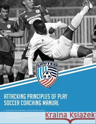 Attacking Principles of Play Soccer Coaching Manual David M. Newbery Ian Barker Gwynne Williams 9781981744206 Createspace Independent Publishing Platform - książka