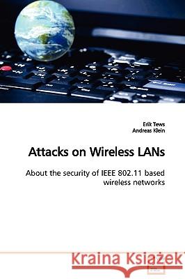 Attacks on Wireless LANs About the security of IEEE 802.11 based wireless networks Tews, Erik 9783639046380 VDM Verlag - książka