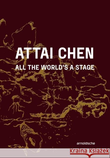 Attai Chen: All the World’s a Stage  9783897907201 Arnoldsche - książka
