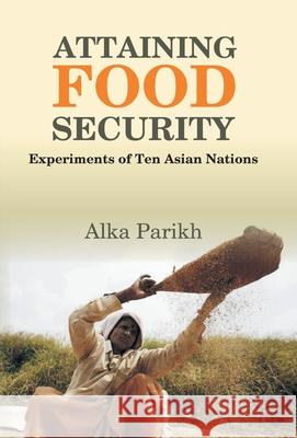 Attaining Food Security: Experiments of Asian Nations Alka Parikh 9789351281245 Gyan Books - książka
