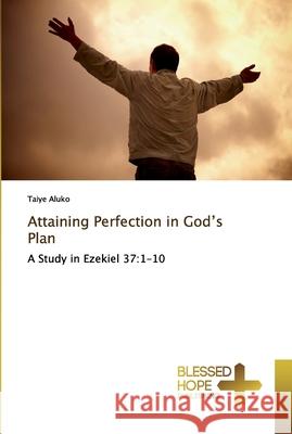 Attaining Perfection in God's Plan Aluko, Taiye 9783639509960 Blessed Hope Publishing - książka
