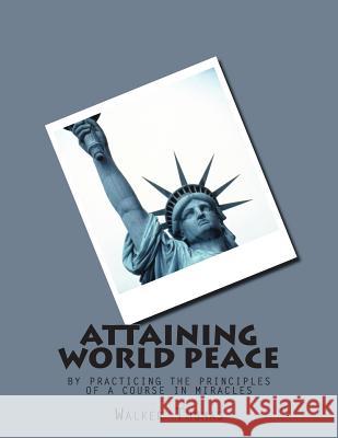 Attaining World Peace: by Practicing the Principles of a Course in Miracles Thomas, Walker 9781482693492 Createspace - książka