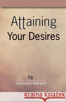 Attaining Your Desires Genevieve Behrend 9780692689240 Jonrose Publishing, LLC - książka