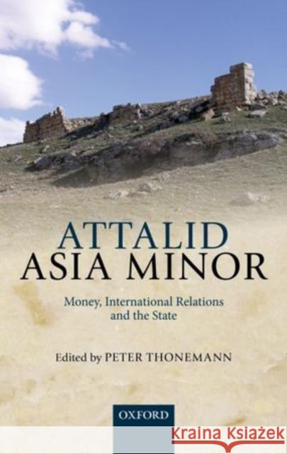 Attalid Asia Minor: Money, International Relations, and the State Thonemann, Peter 9780199656110  - książka