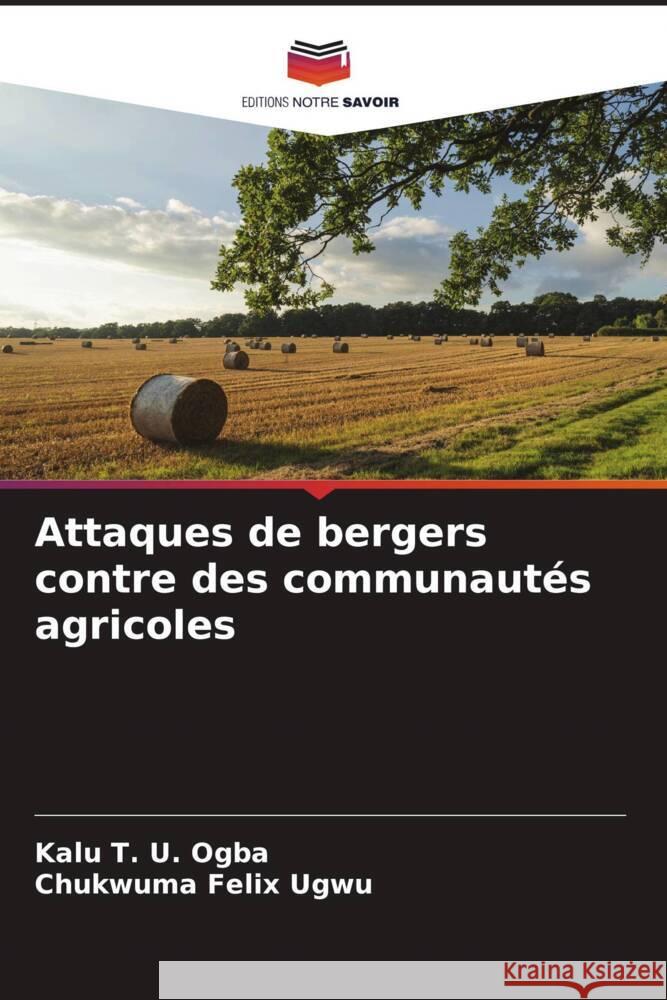 Attaques de bergers contre des communautés agricoles Ogba, Kalu T. U., Ugwu, Chukwuma Felix 9786204782584 Editions Notre Savoir - książka