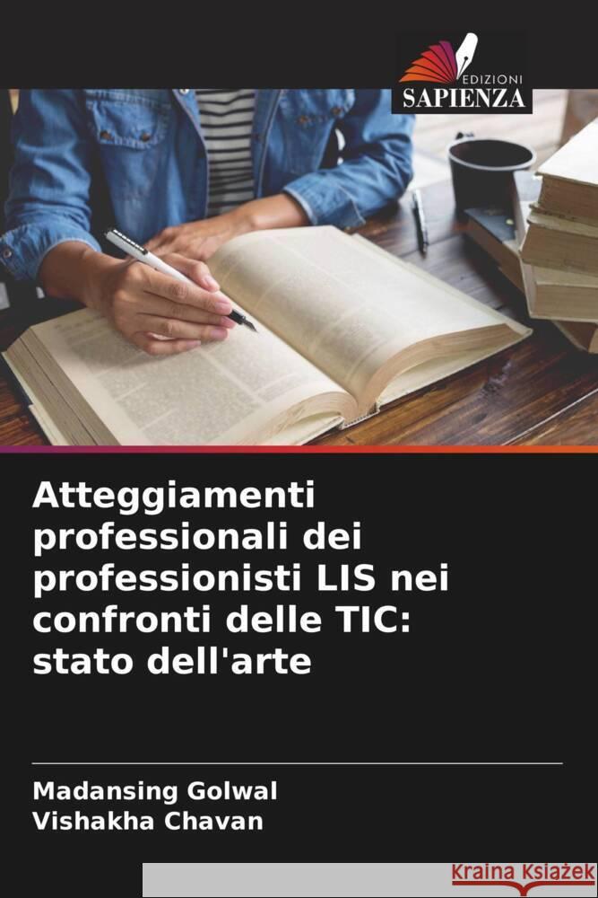 Atteggiamenti professionali dei professionisti LIS nei confronti delle TIC: stato dell'arte Golwal, Madansing, Chavan, Vishakha 9786205582978 Edizioni Sapienza - książka