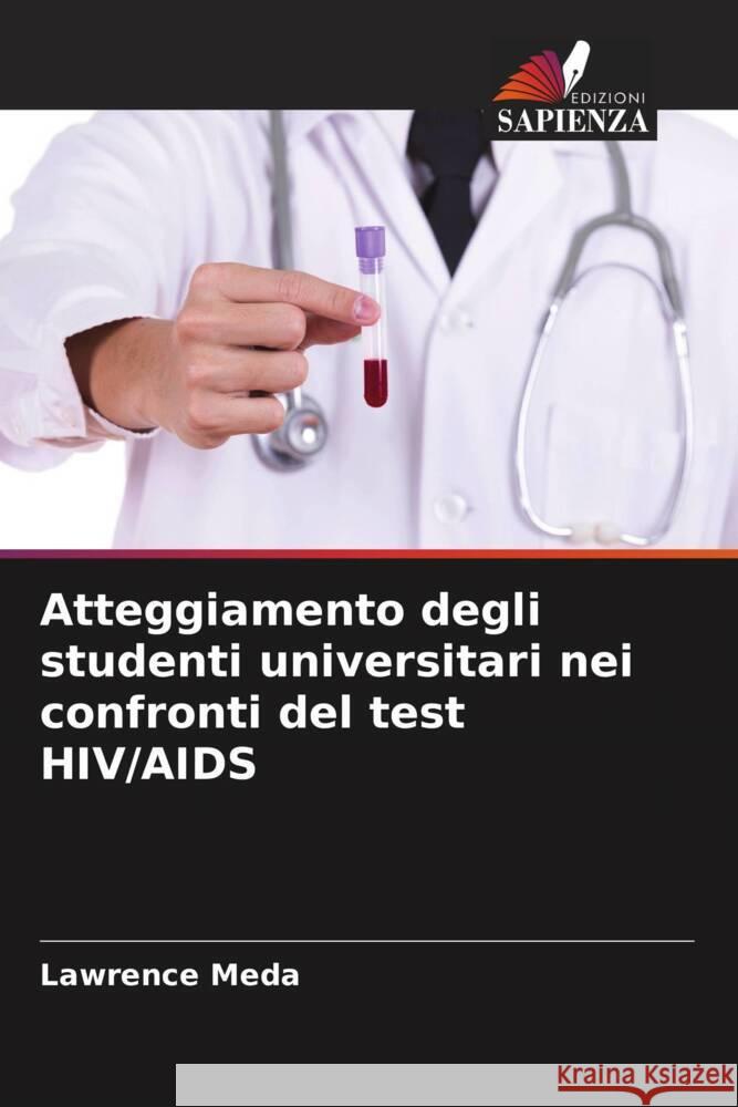 Atteggiamento degli studenti universitari nei confronti del test HIV/AIDS Meda, Lawrence 9786206515098 Edizioni Sapienza - książka